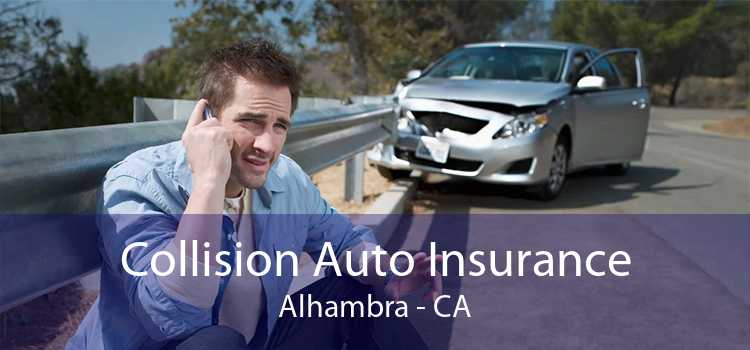 Collision Auto Insurance Alhambra - CA