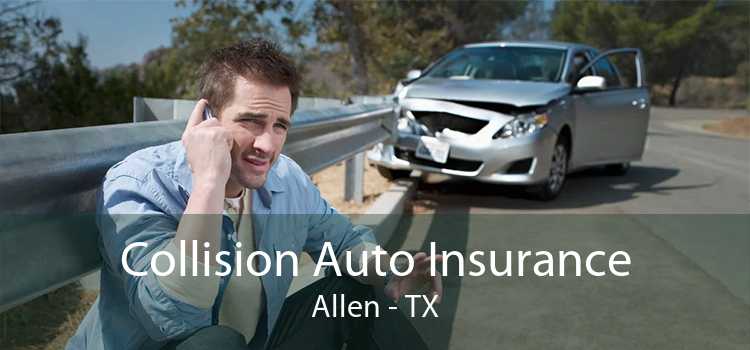 Collision Auto Insurance Allen - TX