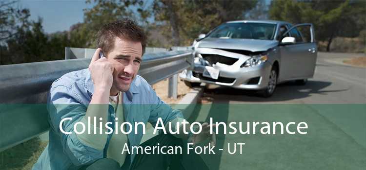 Collision Auto Insurance American Fork - UT