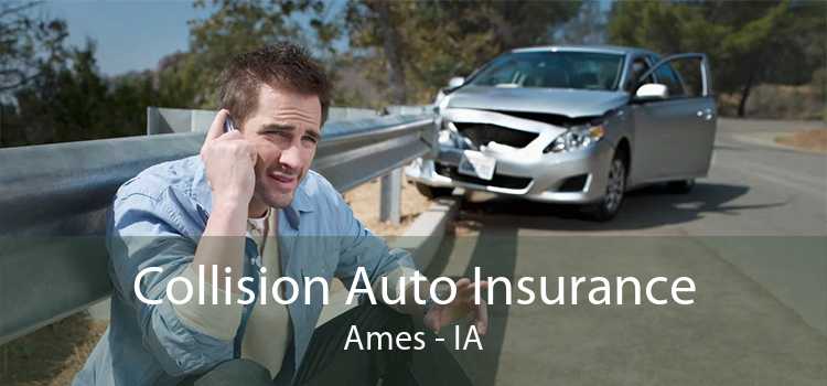 Collision Auto Insurance Ames - IA