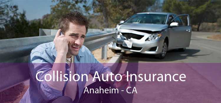Collision Auto Insurance Anaheim - CA
