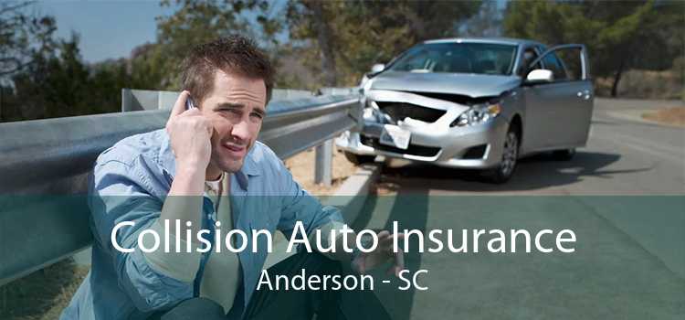 Collision Auto Insurance Anderson - SC