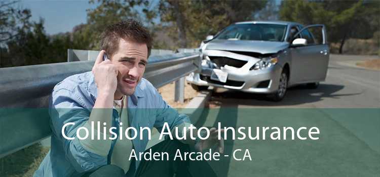 Collision Auto Insurance Arden Arcade - CA