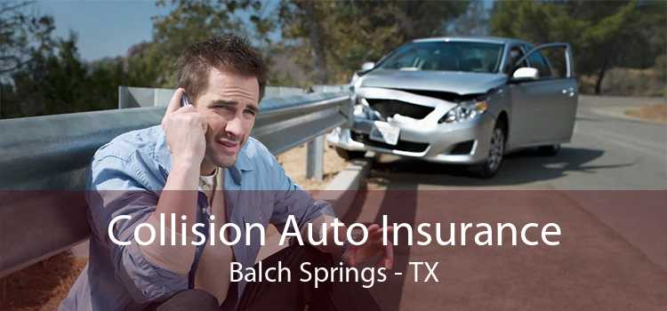 Collision Auto Insurance Balch Springs - TX