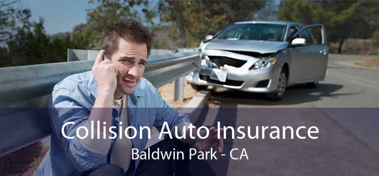 Collision Auto Insurance Baldwin Park - CA