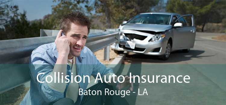 Collision Auto Insurance Baton Rouge - LA