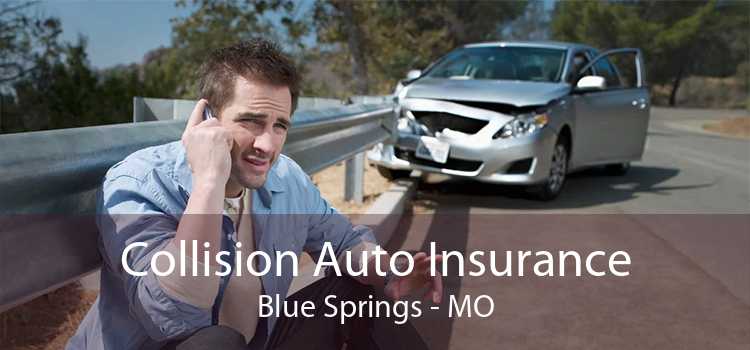 Collision Auto Insurance Blue Springs - MO