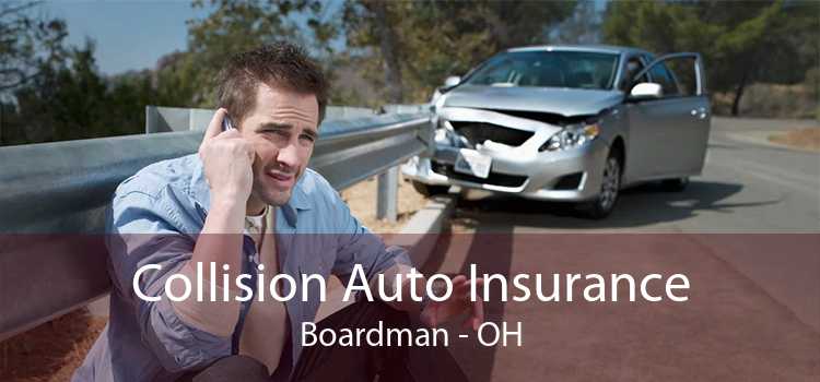 Collision Auto Insurance Boardman - OH