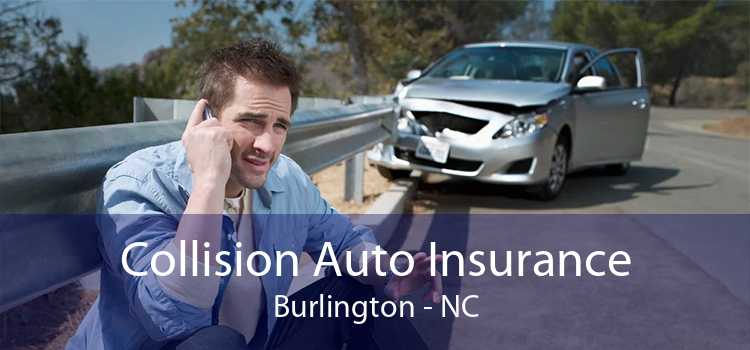 Collision Auto Insurance Burlington - NC