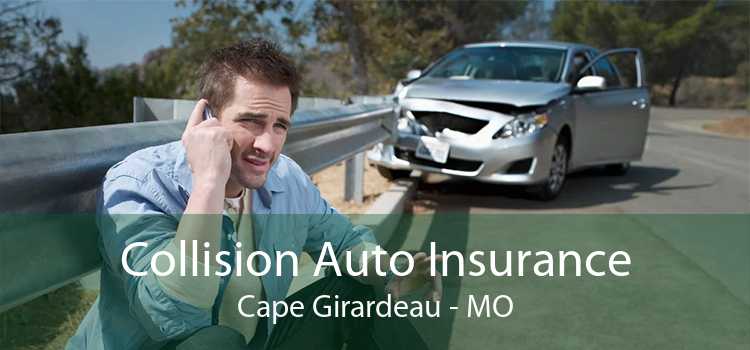 Collision Auto Insurance Cape Girardeau - MO