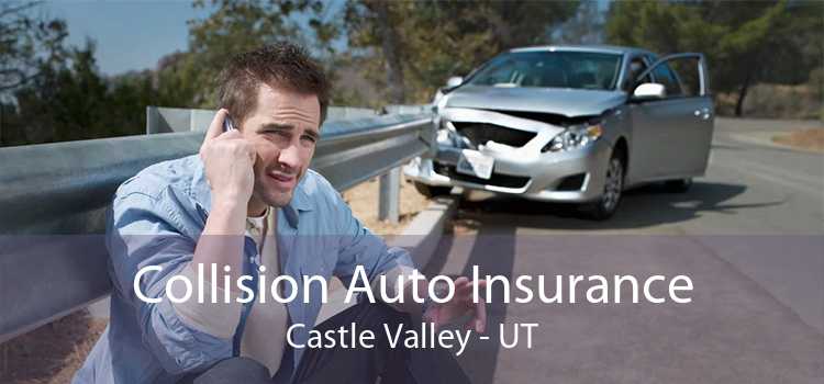 Collision Auto Insurance Castle Valley - UT