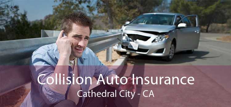 Collision Auto Insurance Cathedral City - CA