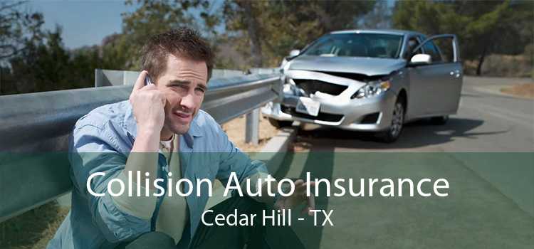 Collision Auto Insurance Cedar Hill - TX