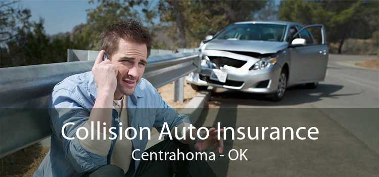 Collision Auto Insurance Centrahoma - OK