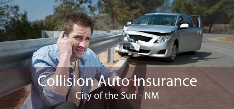 Collision Auto Insurance City of the Sun - NM