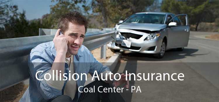 Collision Auto Insurance Coal Center - PA
