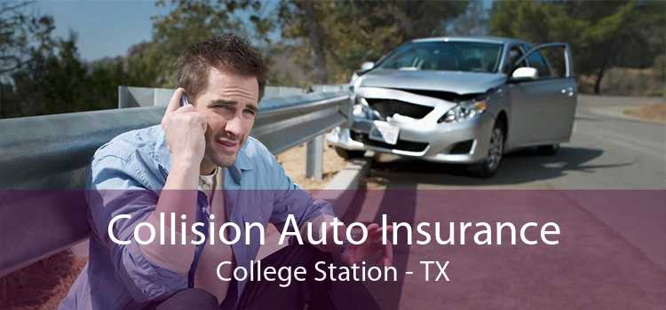 Collision Auto Insurance College Station - TX