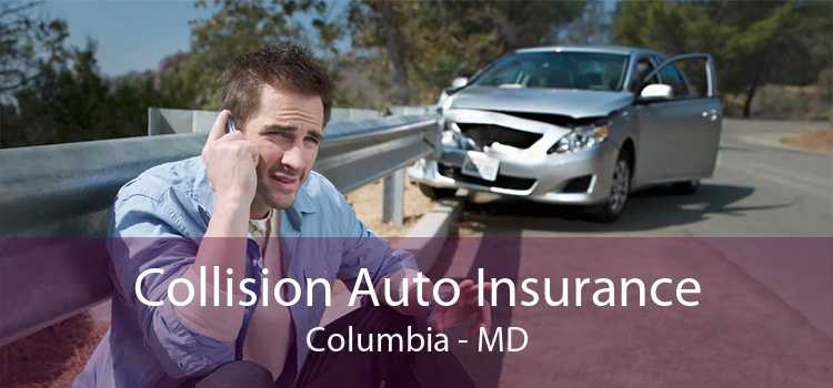 Collision Auto Insurance Columbia - MD