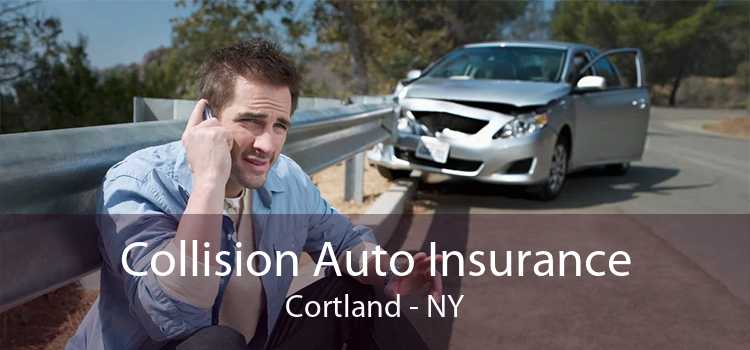 Collision Auto Insurance Cortland - NY