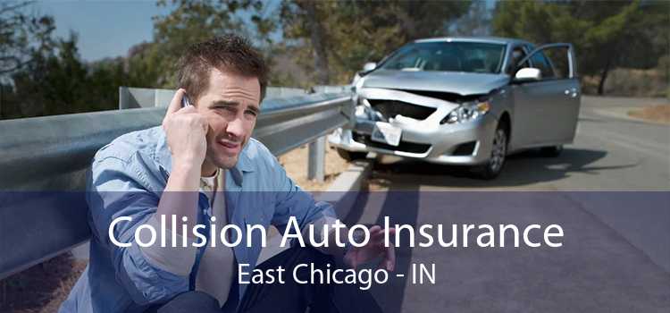 Collision Auto Insurance East Chicago - IN
