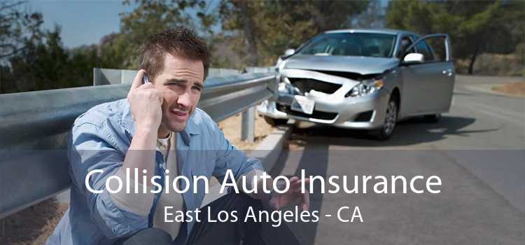 Collision Auto Insurance East Los Angeles - CA