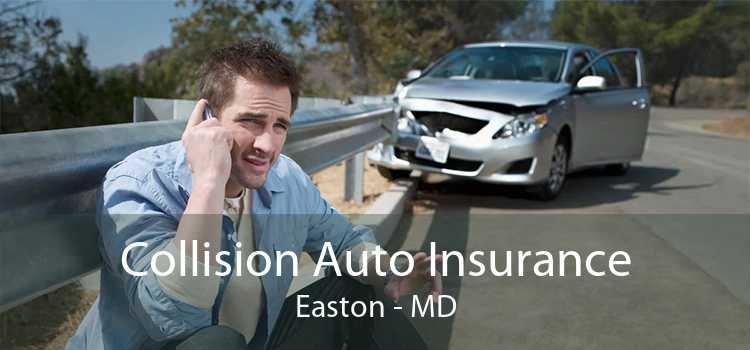 Collision Auto Insurance Easton - MD