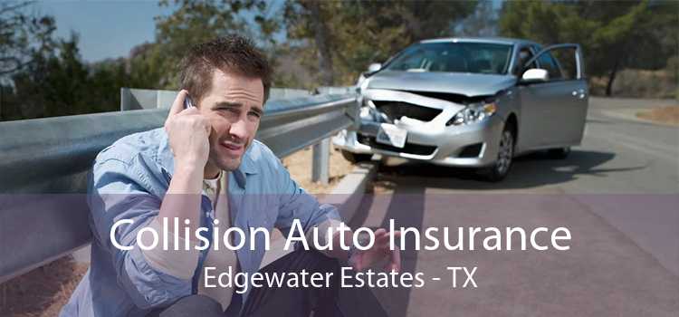 Collision Auto Insurance Edgewater Estates - TX