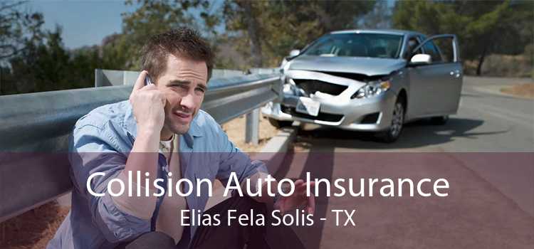 Collision Auto Insurance Elias Fela Solis - TX