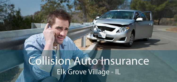Collision Auto Insurance Elk Grove Village - IL