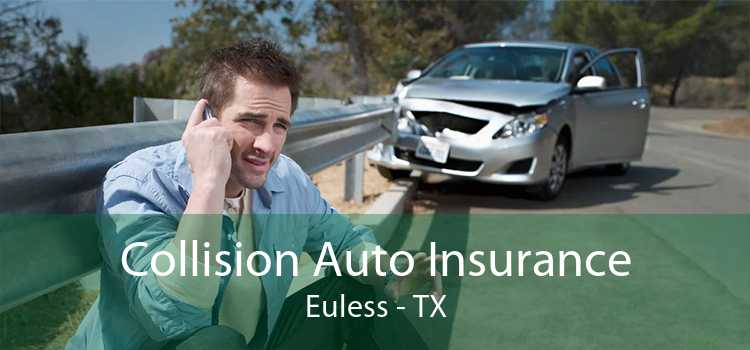 Collision Auto Insurance Euless - TX