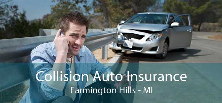Collision Auto Insurance Farmington Hills - MI