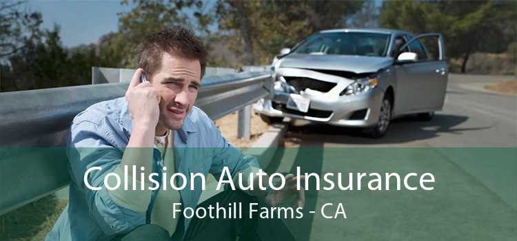 Collision Auto Insurance Foothill Farms - CA