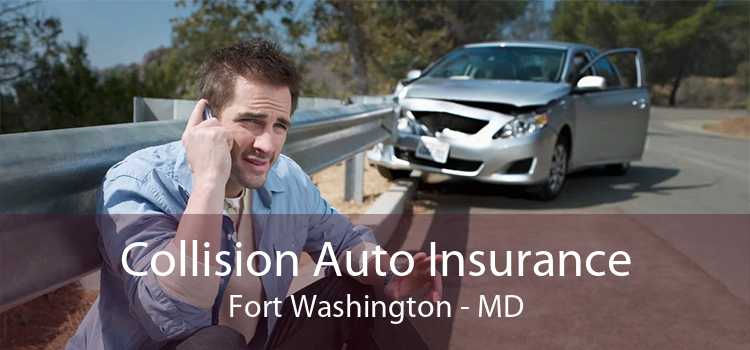 Collision Auto Insurance Fort Washington - MD