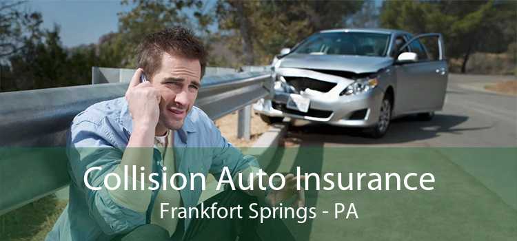 Collision Auto Insurance Frankfort Springs - PA
