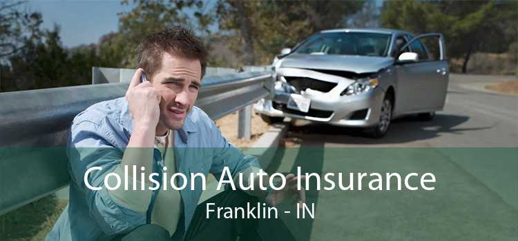Collision Auto Insurance Franklin - IN
