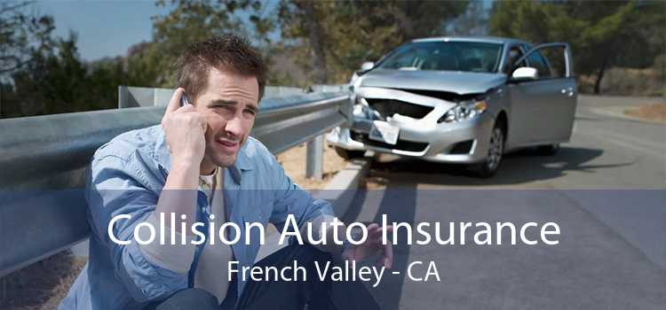 Collision Auto Insurance French Valley - CA