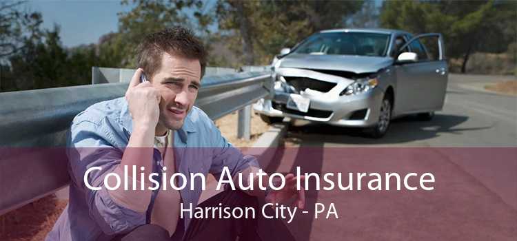 Collision Auto Insurance Harrison City - PA