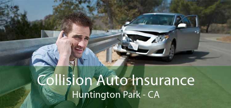 Collision Auto Insurance Huntington Park - CA