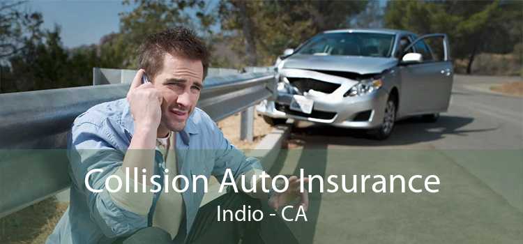 Collision Auto Insurance Indio - CA