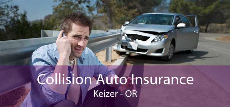 Collision Auto Insurance Keizer - OR
