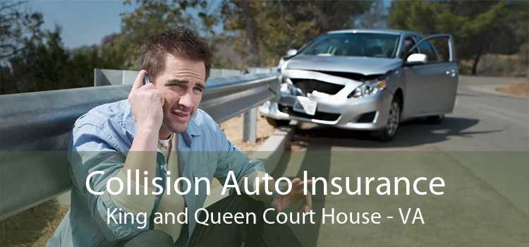 Collision Auto Insurance King and Queen Court House - VA