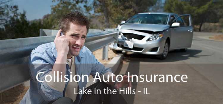 Collision Auto Insurance Lake in the Hills - IL