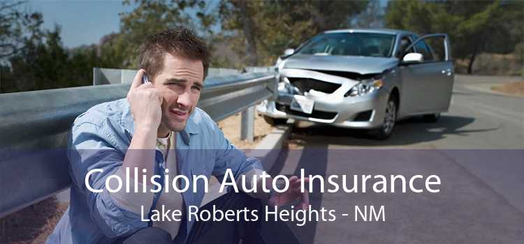 Collision Auto Insurance Lake Roberts Heights - NM