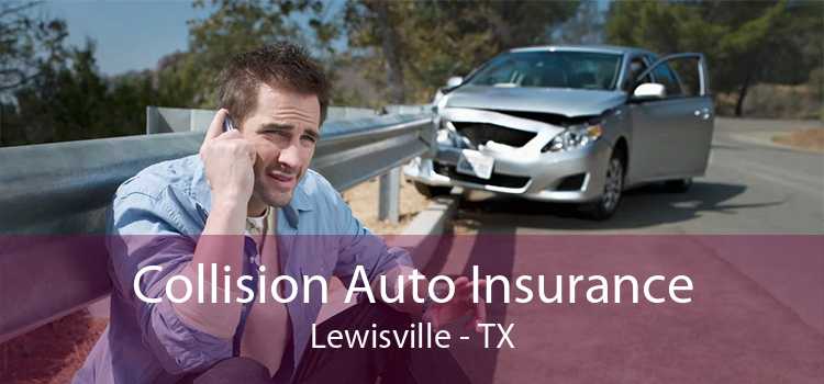 Collision Auto Insurance Lewisville - TX