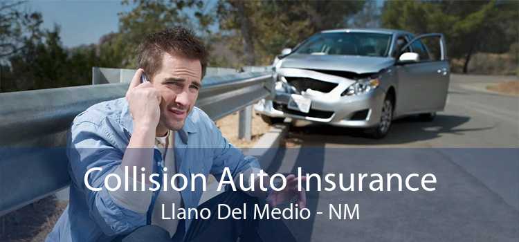 Collision Auto Insurance Llano Del Medio - NM