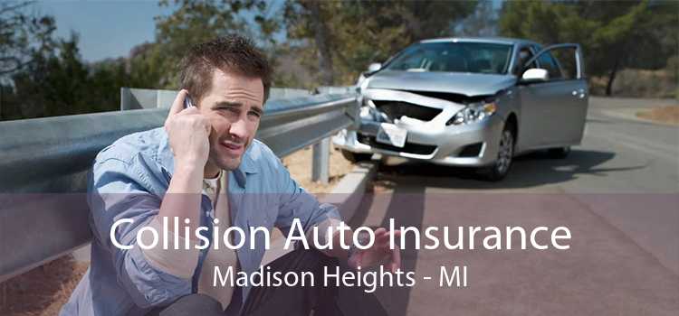 Collision Auto Insurance Madison Heights - MI