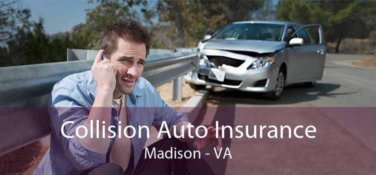 Collision Auto Insurance Madison - VA