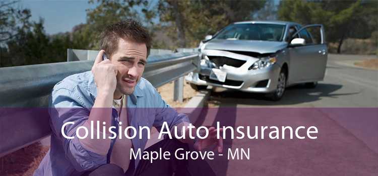 Collision Auto Insurance Maple Grove - MN