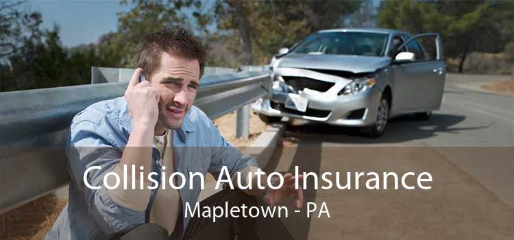 Collision Auto Insurance Mapletown - PA
