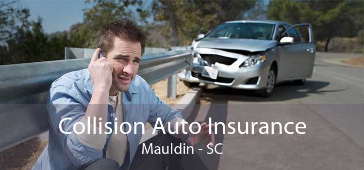 Collision Auto Insurance Mauldin - SC